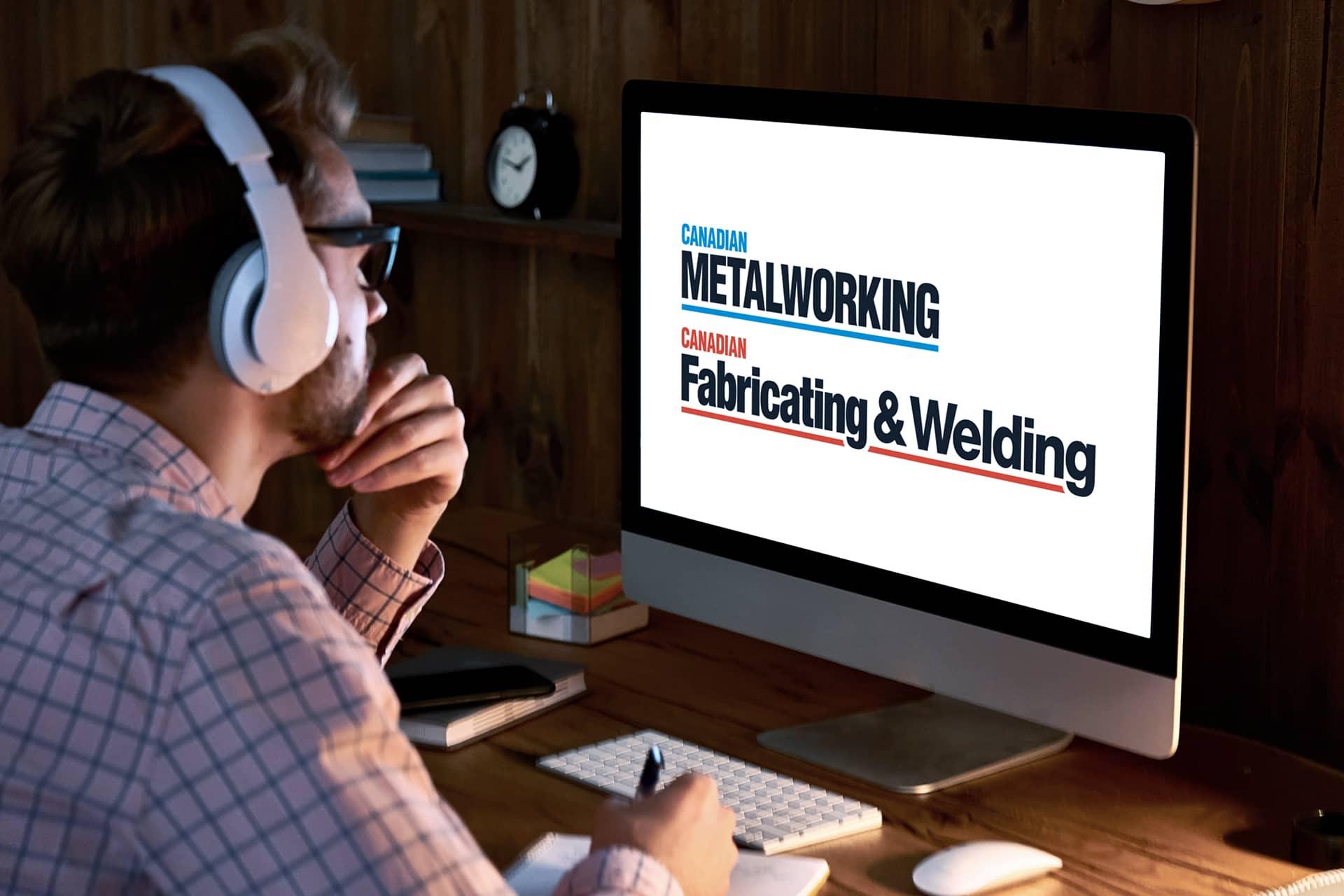 Get your target customers' undivided attention with Canadian Metalworking and Canadian Fabricating & Welding live webinars